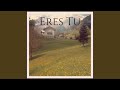 Eres Tu