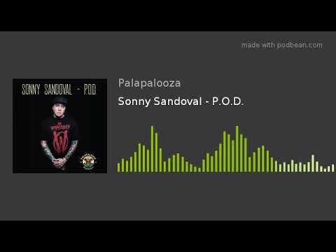 Sonny Sandoval  P.O.D. | Palapalooza