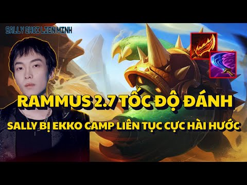 SALLY VÀ GIÁO ÁN RAMMUS 2.7 TỐC ĐÁNH BỊ EKKO CAMP LIÊN TỤC