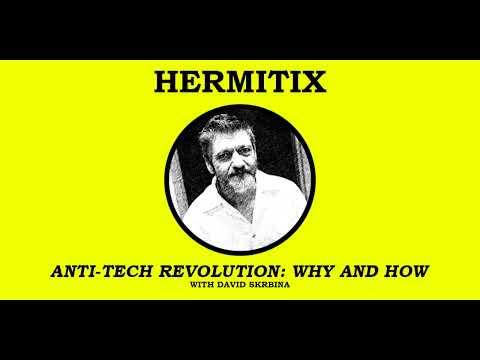 Anti-Tech Revolution: Why and How with David Skrbina