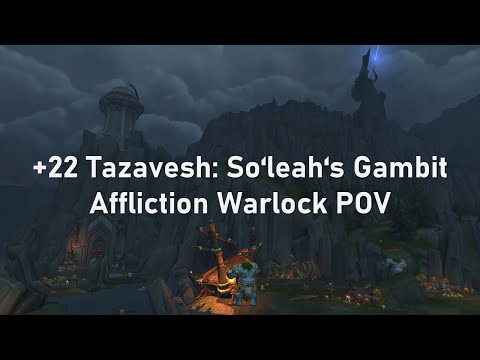 +22 Tazavesh: So'leah's Gambit | Affliction Warlock POV Shadowlands Season 4
