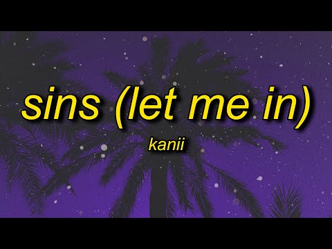 kanii - sins (let me in) sped up (lyrics)
