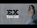 Kiana Ledé - EX (Lyrics)