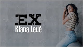 Video thumbnail of "Kiana Ledé - EX (Lyrics)"