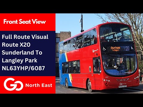 Full Route Visual | Go North East Bus Route X20 - Sunderland to Langley Park | NL63YHP/6087