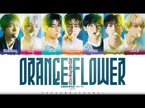ENHYPEN (엔하이픈) 'Orange Flower (You Complete Me)' Lyrics [Color Coded Han_Rom_Eng] | ShadowByYoongi