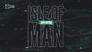 Jeff Retro - Isle Of Man (Official Visualizer)