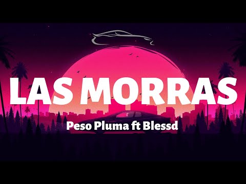 Peso Pluma, Blessd - Las Morras - Letra/Lyrics