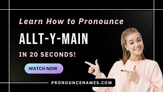 How to pronounce Allt-Y-Main