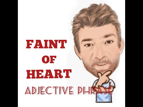 English Tutor Nick P Adjective Phrase (88) Faint of Heart - Origin