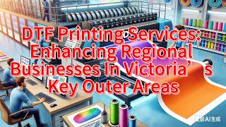 DTF Printing Services: Enhancing Regional Businesses In Victoria’s Key Outer Areas
