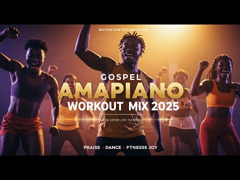 Gospel Amapiano Workout Mix 2025 | Nonstop Praise & Worship Energy for Gym & Dance