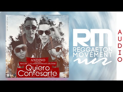 Andino Ft. Maldy, Clandestino & Yailemm - Quiero Confesarte