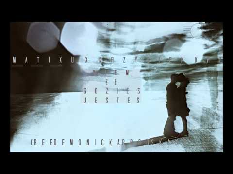 Matixu x Krzysiek krz - Wiem że gdzieś jesteś ( ref. DeMonicka, prod. Skaju )