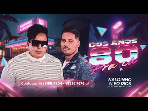 Naldinho E Leo Rios - DOS ANOS 80 PRA CÁ 1.0 (Cd Completo)