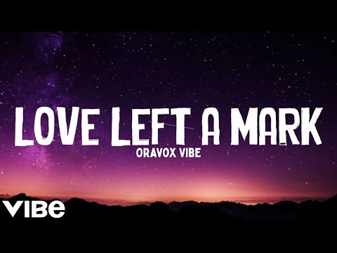 Love Left a Mark - Oravox Vibe | Official Song Lyrics