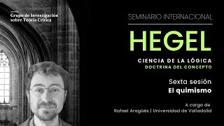 Seminario Internacional Hegel: Ciencia de la lógica. Doctrina del concepto | El quimismo