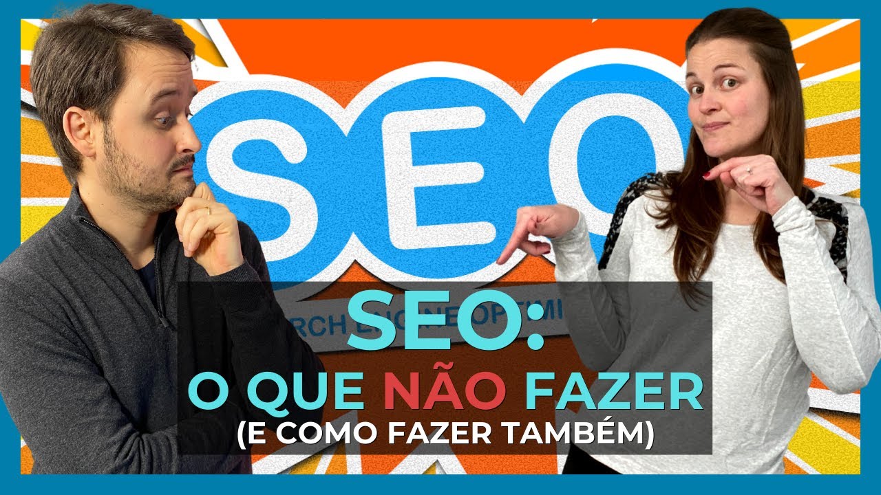NÃO faça isto no seu SEO! Veja como fazer SEO direito - EP57