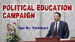 Upa DR Vanlalzara : Political Education Campaign