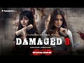 Damaged 3 | Aamna Sharif & Shrenu Parikh | Official Trailer