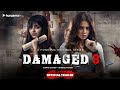 Damaged 3 Aamna Sharif Shrenu Parikh Official Trailer