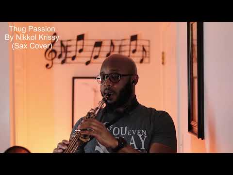 Thug Passion by Nikkol Krissy (Sax Cover)