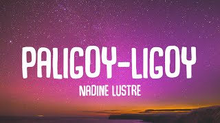 Nadine Lustre - Paligoy Ligoy (Lyrics) &quot;Oh ano ba ang nadarama&quot;