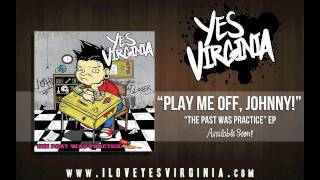Yes Virginia - Play Me Off, Johnny!