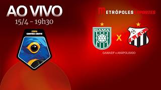 COPA CENTRO-OESTE 2026 - GAMA x ANÁPOLIS - AO VIVO E COM IMAGENS - 15.04.26