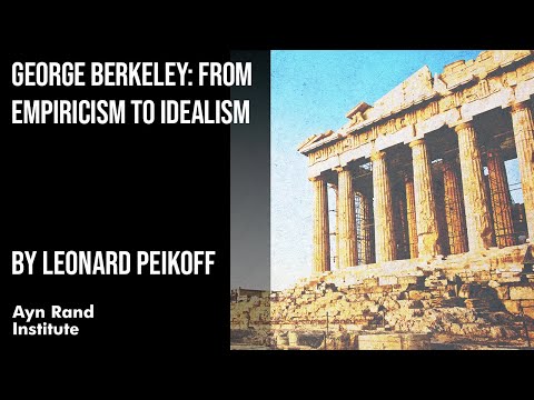 George Berkeley: From Empiricism to Idealism by Leonard Peikoff, part 38 of 50
