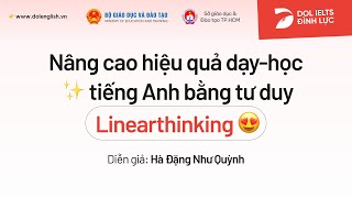 Tập Huấn Về Hệ Phương Pháp Linearthinking Dành Cho Hơn 200 Giáo Viên Tiếng Anh THPT Tại TP.HCM