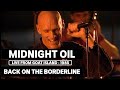 Midnight Oil - Back On The Borderline (triple j Live At The Wireless - Goat Island 1985)