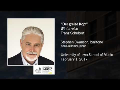 U of Iowa Faculty Stephen Swanson: Franz Schubert - Winterreise, XIV. Der greise Kopf