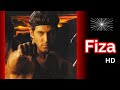 FIZA Full Movie In HD I Hrithik Roshan Karisma Kapoor