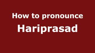 How to pronounce Hariprasad