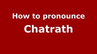How to pronounce Chatrath