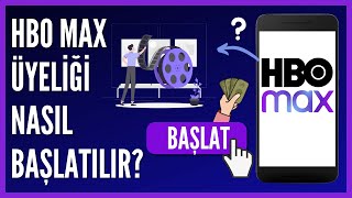 HBO MAX Üyeliği Nasıl Başlatılır?