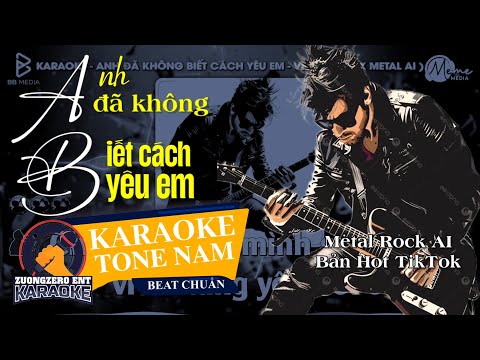 Karaoke | Anh Đã Không Biết Cách Yêu Em (Metal Rock Bản Chuẩn TikTok) Tone Nam - Chẳng Ai Một Mình..
