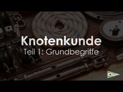 Knotenkunde für Segler - Teil 1: Grundbegriffe