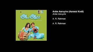 Anbe Aaruyire [Aararai Kodi] - Anbe Aaruyire (Audio Song) | A. R. Rahman