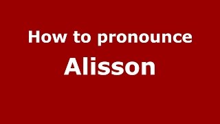 How to pronounce Alisson