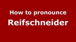 How to pronounce Reifschneider