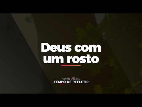 [Tempo de Refletir] Deus com um rosto