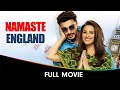 Namaste England Hindi Full Movie Arjun Kapoor Parineeti Chopra Aditya Seal Alankrita Sahai