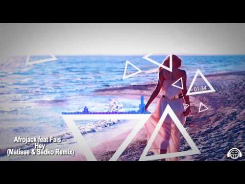 Afrojack feat. Fais – Hey (Matisse & Sadko Remix)