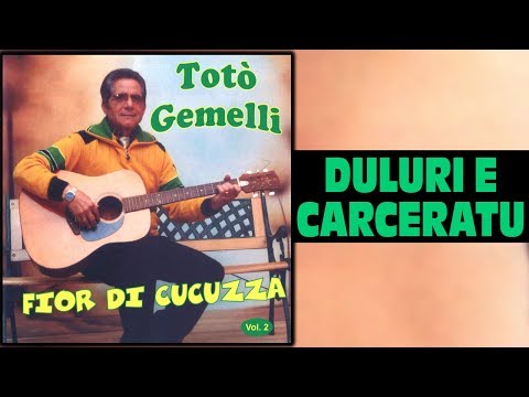 Totò Gemelli - Duluri e carceratu