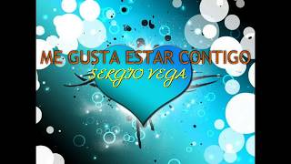 Me gusta estar contigo. Sergio Vega. (letra)