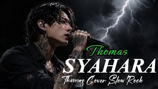 Download lagu THOMAS ARYA -Syahara -Cover Slow Rock merdu di saat santai. mp3