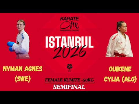 NYMAN (SWE) vs OUIKENE (ALG) | Female kumite -50 kg semifinal | Karate1 Premier League Istanbul 2026