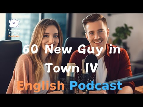 New Guy in Town IV |  Learning English With Podcast | Episode 60｜English Listening